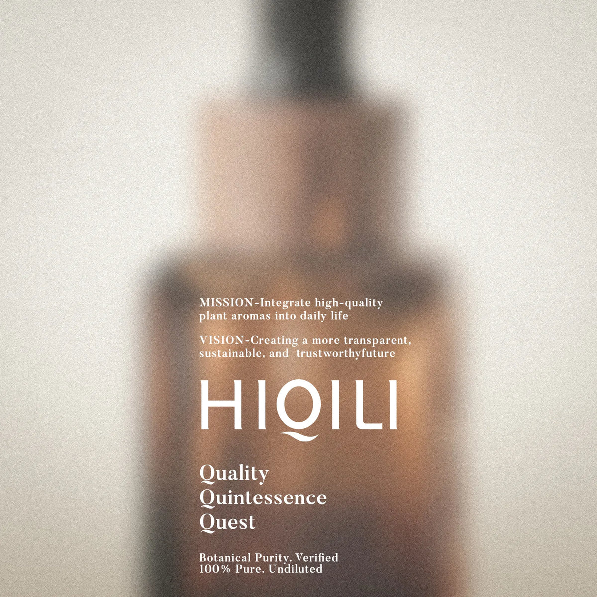HIQILI 3Q philosophy: Quality, Quintessence and Quest, with a mission to bring plant aromas into daily life and a vision of transparency and sustainability.